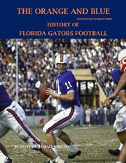 The orange and blue! history of florida gators football cover image