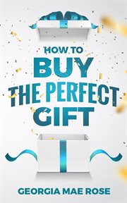 How to Buy the Perfect Gift cover image