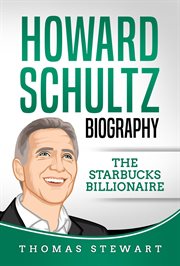 Howard schultz: biography the starbucks billionaire cover image
