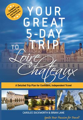 Cover image for Your Great 5-Day Trip to Loire Chateaux