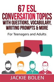 Vocabulary, 67 esl conversation topics with questions writing prompts & more: for teenagers and a cover image
