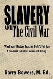 Slavery and the civil war: what your history teacher didn't tell you cover image