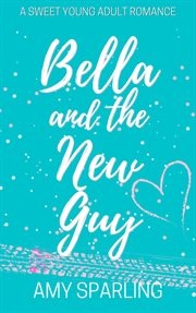 Bella and the new guy cover image
