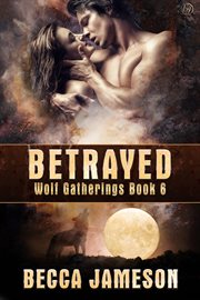 Betrayed : Wolf Gatherings cover image