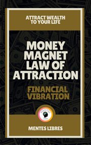 Money magnet law of attraction - financial vibration : Financial Vibration cover image