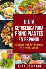 Dieta cetogénica para principiantes en Español = : Ketogenic diet for beginners In Spanish cover image
