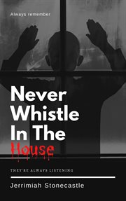 Never whistle in the house cover image