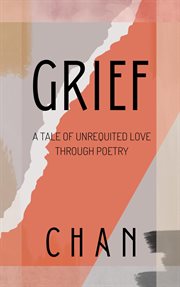 Grief - a tale of unrequited love through poetry cover image