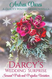 Darcy's wedding surprise (darcy's winter nights): sensual pride and prejudice variation cover image