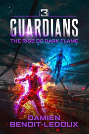 The Rise of Dark Flame : Guardians cover image