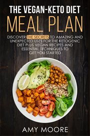 The vegan-keto diet meal plan: discover the secrets to amazing and unexpected uses for the ketoge cover image