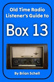 Old-time radio listener's guide to box 13 cover image