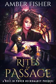 Rites of passage : a Rest in power necromancy prequel cover image