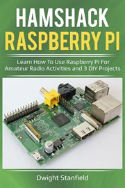 Hamshack raspberry pi: learn how to use raspberry pi for amateur radio activities and 3 diy projects cover image