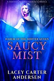 Saucy mist: a fantasy reverse harem : A Fantasy Reverse Harem cover image