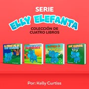 Serie Elly Elefanta Colección de Cuatro Libros : Spanish Books for Kids, Español Libros para Niños cover image