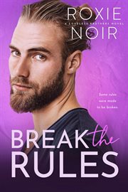 Break the rules: a brother's best friend romance cover image