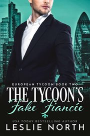 The Tycoon's Fake Fiancée : European Tycoon cover image