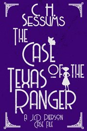 The case of the Texas ranger. J.D. Pierson mystery cover image
