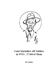 Court martialled aif soldiers in ww1. 17,000 of Them cover image