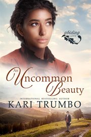 An Uncommon Beauty : Abiding Love cover image