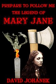 Prepare to follow me: the legend of mary jane cover image