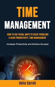 Time management: how to use visual maps to solve problems & hack productivity, time management (i cover image
