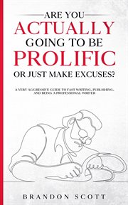 Are you actually going to be prolific or just make excuses? cover image