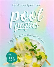 Best recipes for pool parties: tasty recipes for your wonderful pool party cover image