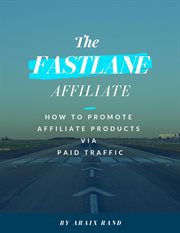 The fastlane affiliate: how to promote affiliate products via paid traffic cover image
