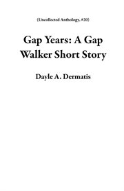 Gap years: a gap walker short story : A Gap Walker Short Story cover image