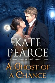 A Ghost of a Chance : Kate Pearce Paranormal Romance cover image