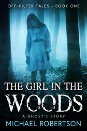 The girl in the wood: a ghost's story cover image