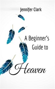 A beginner's guide to heaven cover image