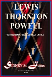 Lewis thornton powell - the conspiracy to kill abraham lincoln cover image