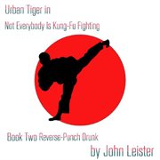 Urban tiger in not everybody is kung-fu fighting book two reverse-punch drunk cover image