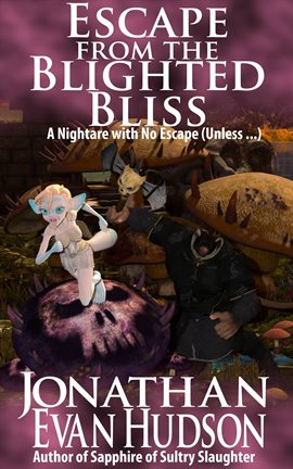 Cover image for Escape from the Blighted Bliss: A Nightmare with No Escape (Unless …)