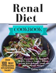 Renal diet cookbook: the essential recipe book for healthy kidneys -improve kidney function with cover image