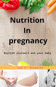 Nutrition in pregnancy nourish yourself and your baby cover image