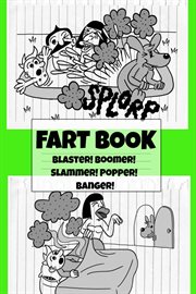 Fart book : Blaster! Boomer! Slammer! Pooper! Banger! and African bean fart adventures in the jungle cover image