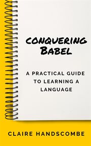 Conquering babel: a practical guide to learning a language cover image
