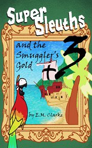 Super sleuths and the smugglers gold cover image