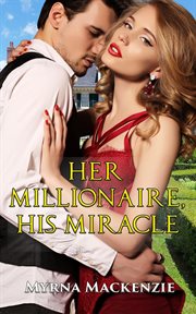 Her Millionaire, His Miracle cover image