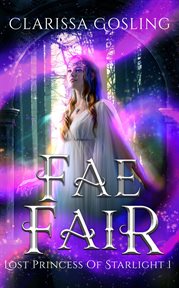 Fae fair: a young adult portal fantasy : A Young Adult Portal Fantasy cover image