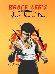 Bruce Lee's Jeet Kune Do : jeet kune do techniques and fighting strategies cover image