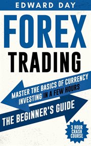 Forex trading - 3 hour crash course - master the basics of currency investing in a few hours: the cover image