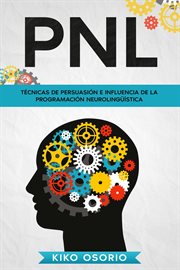 Pnl: técnicas de persuasión e influencia de la programación neurolingüística cover image