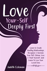 Love your-self deeply first : Self Deeply First cover image