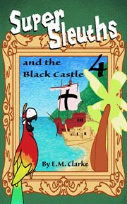 Super sleuths and the black castle cover image