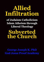 Allied infiltration of judaism catholicism islam atheism through liberal theology subverted the cover image